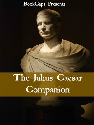cover image of The Julius Caesar Companion (Includes Study Guide, Complete Unabridged Book, Historical Context, Biography, and Character Index)